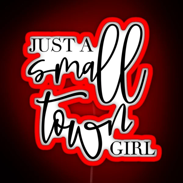 Just A Small Town Girl RGB Neon Sign