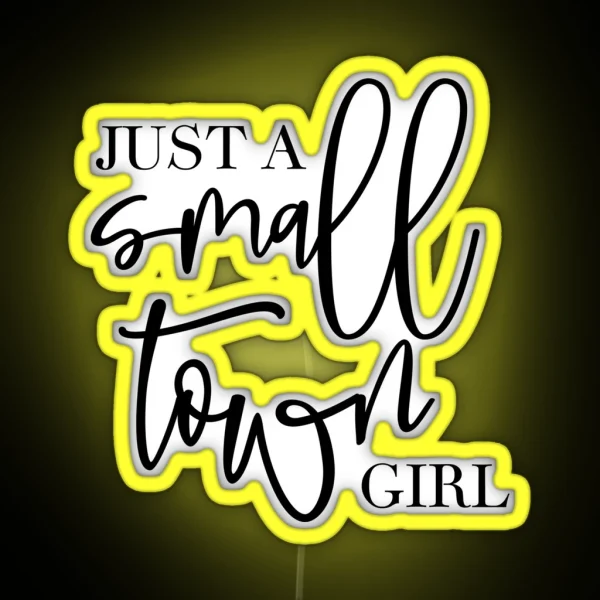 Just A Small Town Girl RGB Neon Sign