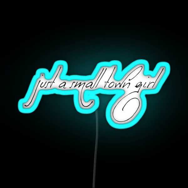 Just A Small Town Girl RGB Neon Sign