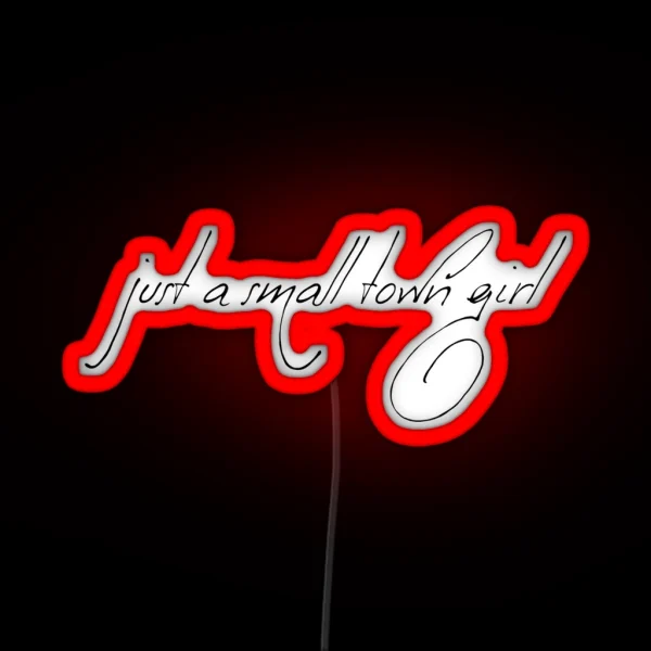 Just A Small Town Girl RGB Neon Sign