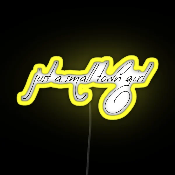 Just A Small Town Girl RGB Neon Sign