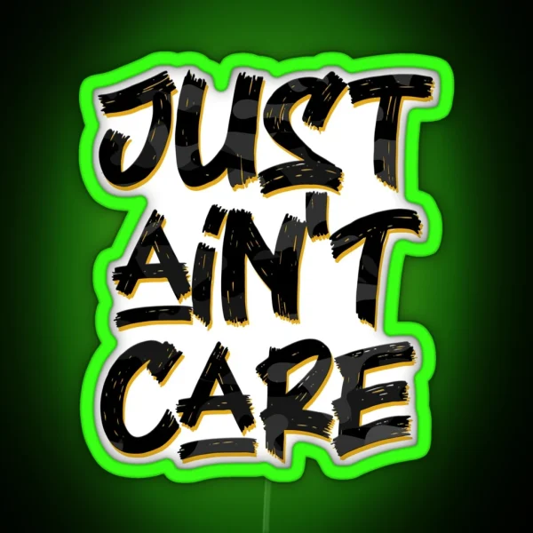 Just Ain T Care RGB Neon Sign