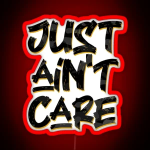 Just Ain T Care RGB Neon Sign