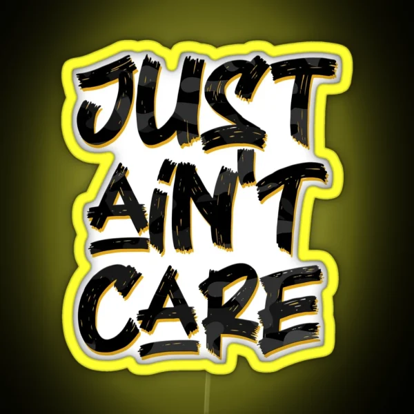 Just Ain T Care RGB Neon Sign