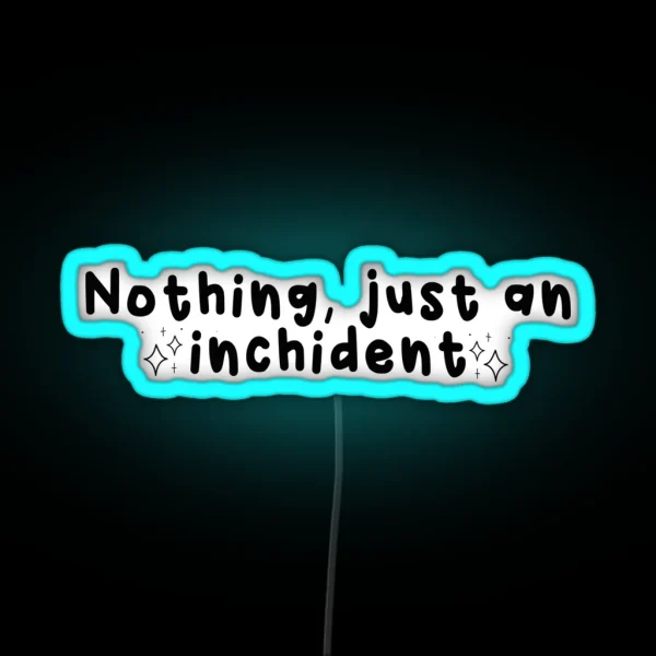 JUST AN INCHIDENT RGB Neon Sign