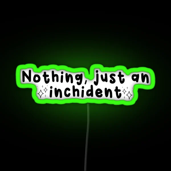 JUST AN INCHIDENT RGB Neon Sign