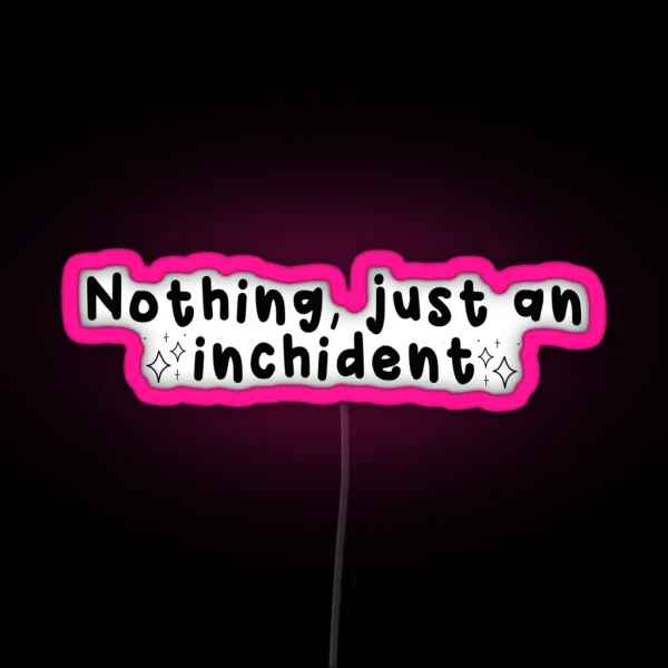 JUST AN INCHIDENT RGB Neon Sign