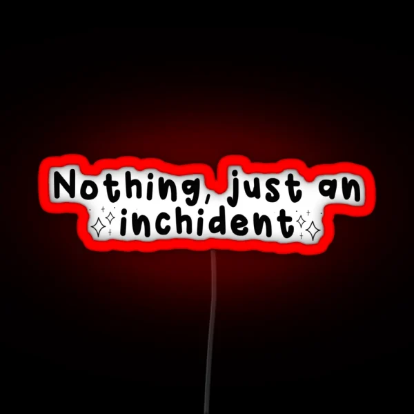 JUST AN INCHIDENT RGB Neon Sign