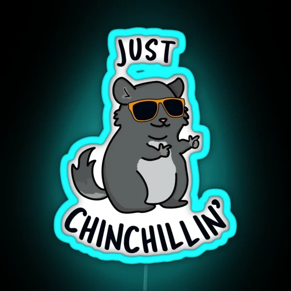 Just Chin Chillin Funny Chinchilla Puns RGB Neon Sign