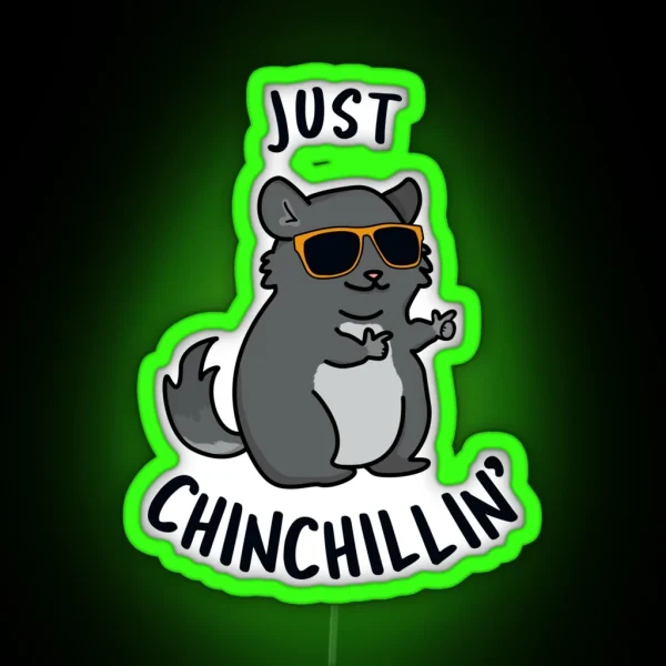 Just Chin Chillin Funny Chinchilla Puns RGB Neon Sign