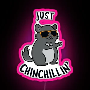 Just Chin Chillin Funny Chinchilla Puns RGB Neon Sign