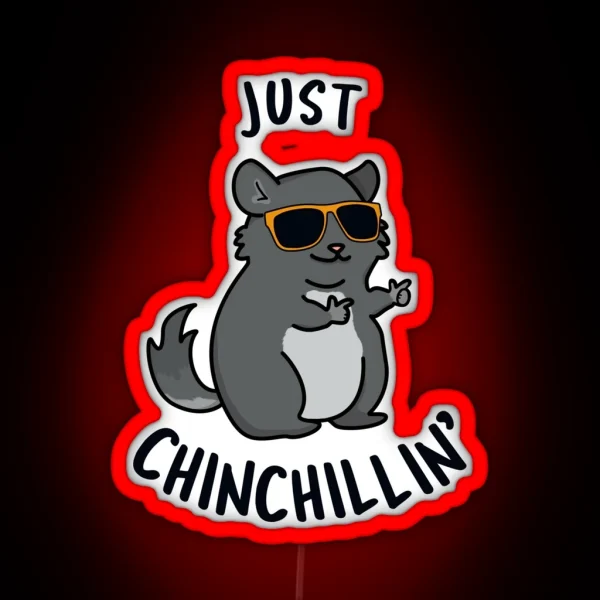 Just Chin Chillin Funny Chinchilla Puns RGB Neon Sign