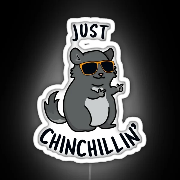 Just Chin Chillin Funny Chinchilla Puns RGB Neon Sign