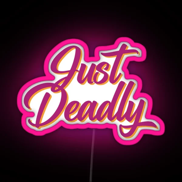 Just Deadly RGB Neon Sign