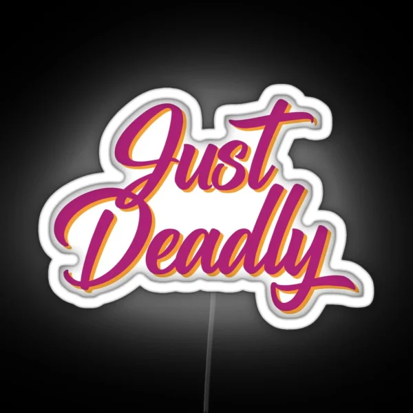Just Deadly RGB Neon Sign