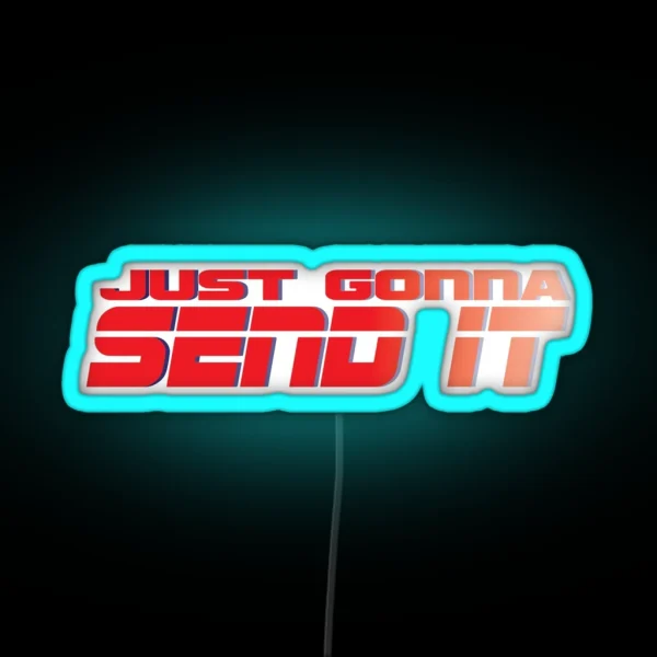 Just Gonna Send It RGB Neon Sign