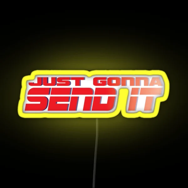 Just Gonna Send It RGB Neon Sign