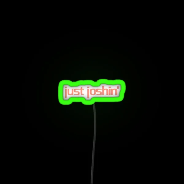 Just Joshin Quote RGB Neon Sign