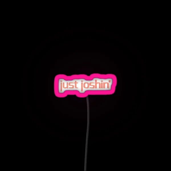 Just Joshin Quote RGB Neon Sign