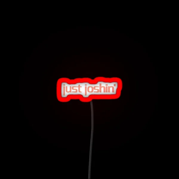 Just Joshin Quote RGB Neon Sign
