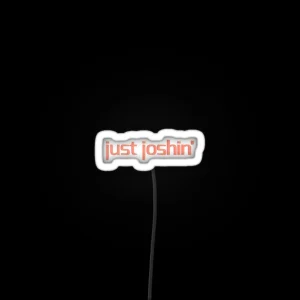 Just Joshin Quote RGB Neon Sign