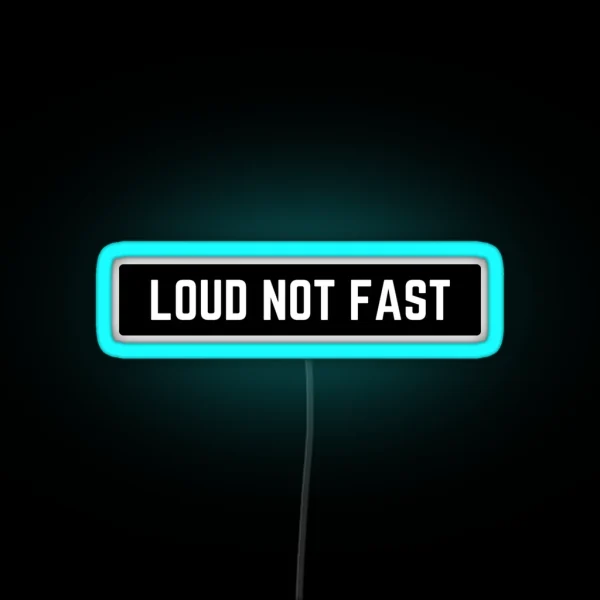 Just Loud Not Fast Cool Helmet Led RGB Neon Sign