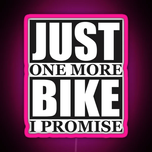 Just One More Bike I Promise RGB Neon Sign