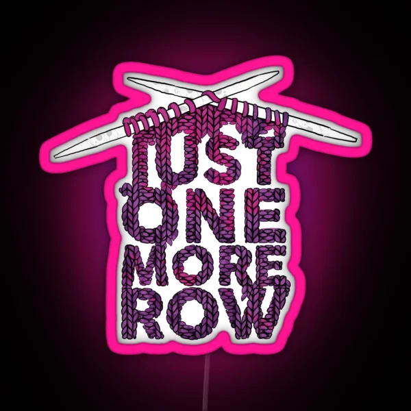 Just One More Row Funny Knitting RGB Neon Sign