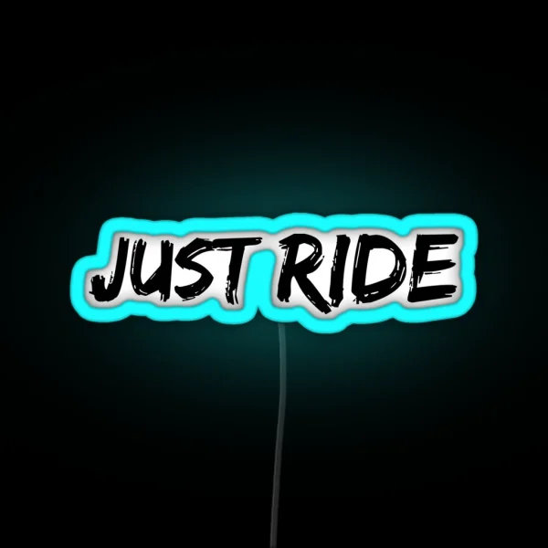 Just Ride RGB Neon Sign