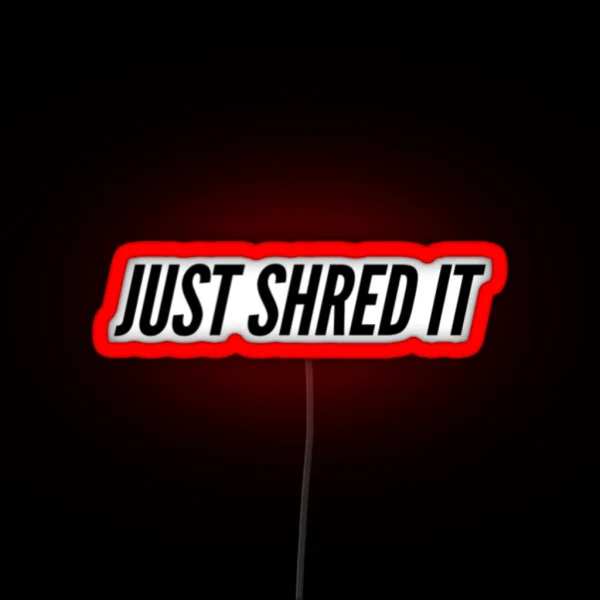 Just Shred It RGB Neon Sign