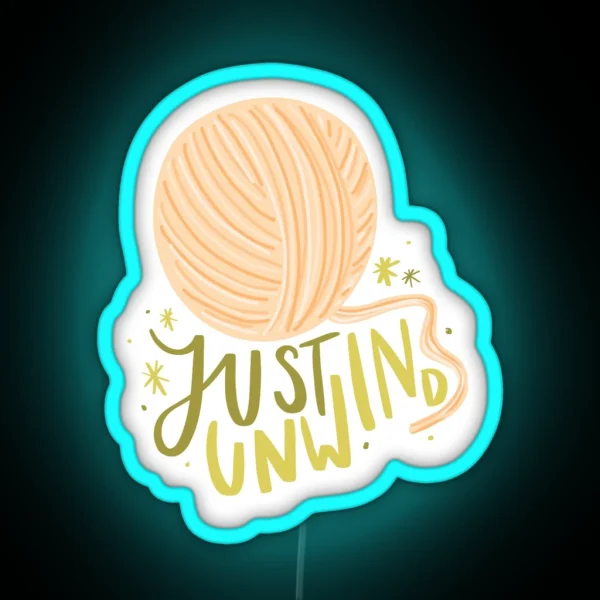 Just Unwind Yarn Typography RGB Neon Sign