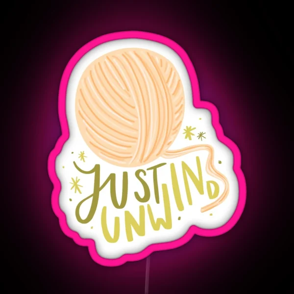 Just Unwind Yarn Typography RGB Neon Sign