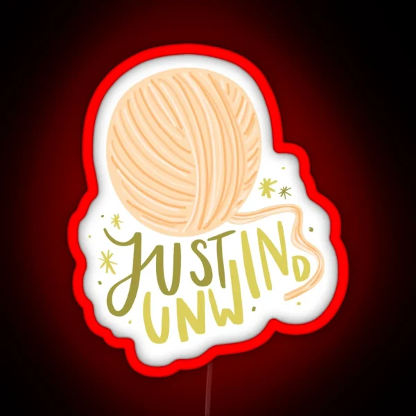 Just Unwind Yarn Typography RGB Neon Sign