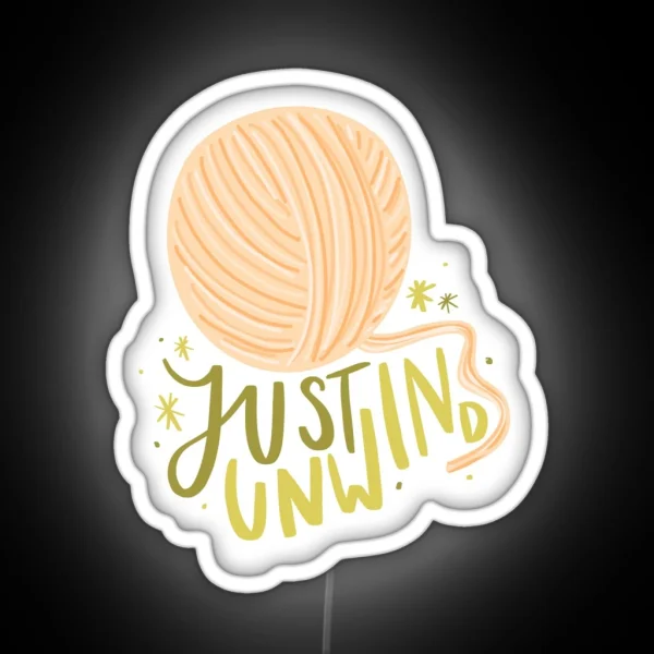 Just Unwind Yarn Typography RGB Neon Sign