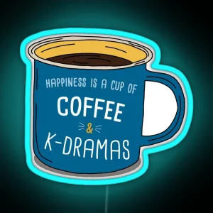 K Drama And Coffee Is Happiness RGB Neon Sign