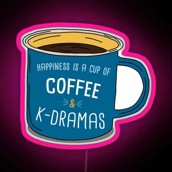 K Drama And Coffee Is Happiness RGB Neon Sign