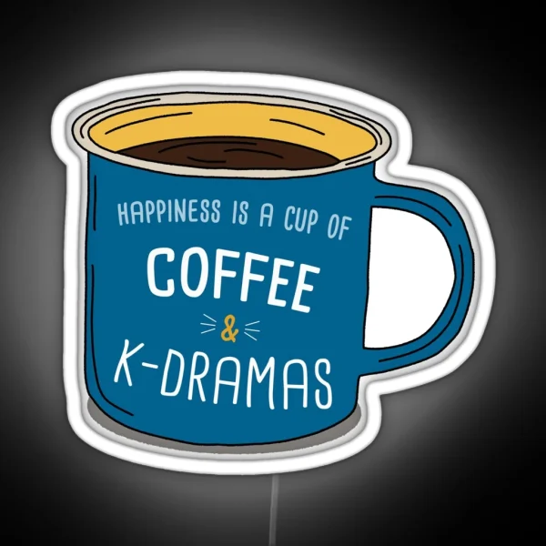 K Drama And Coffee Is Happiness RGB Neon Sign