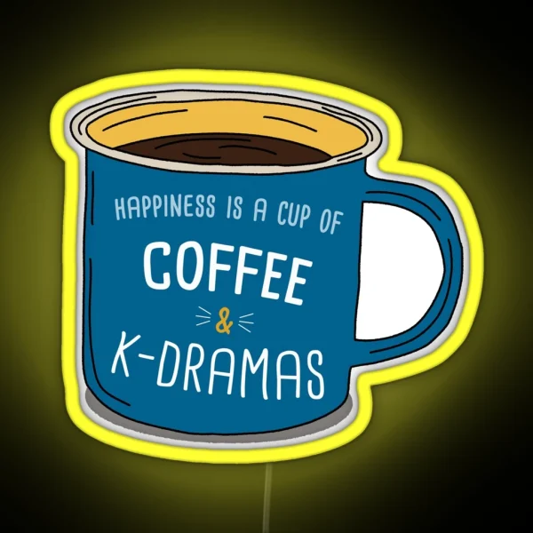 K Drama And Coffee Is Happiness RGB Neon Sign