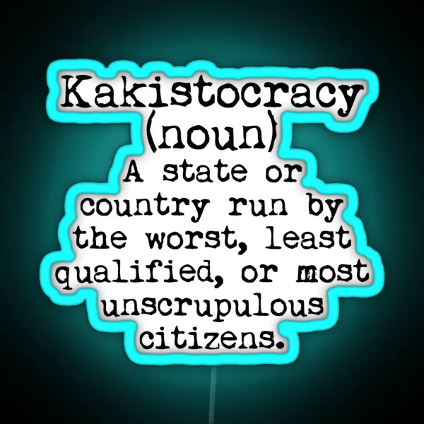 Kakistocracy Noun A Country Run RGB Neon Sign