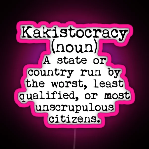 Kakistocracy Noun A Country Run RGB Neon Sign