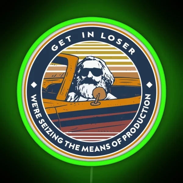 Karl Marx Get In Loser We Re Seizing The Means Of RGB Neon Sign