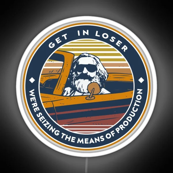 Karl Marx Get In Loser We Re Seizing The Means Of RGB Neon Sign