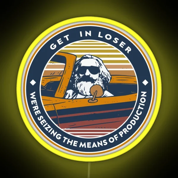 Karl Marx Get In Loser We Re Seizing The Means Of RGB Neon Sign