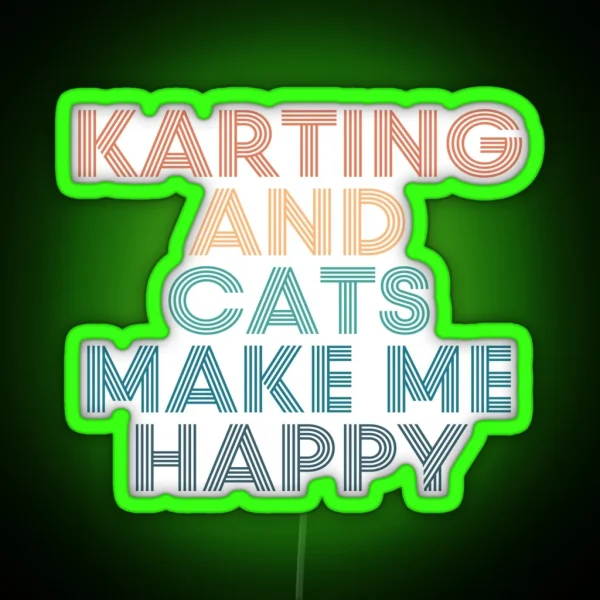 Karting And Cats Make Me Happy Gift For Karting And RGB Neon Sign