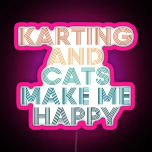 Karting And Cats Make Me Happy Gift For Karting And Cats Fans RGB Neon Sign