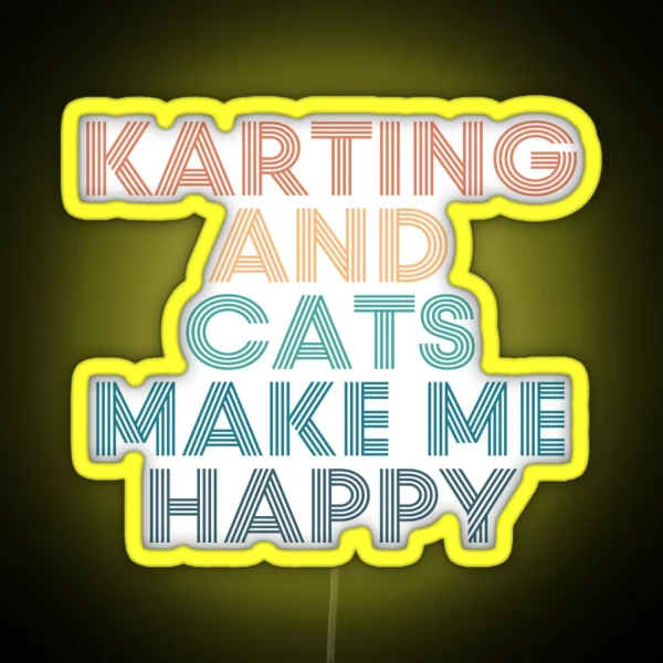 Karting And Cats Make Me Happy Gift For Karting And RGB Neon Sign