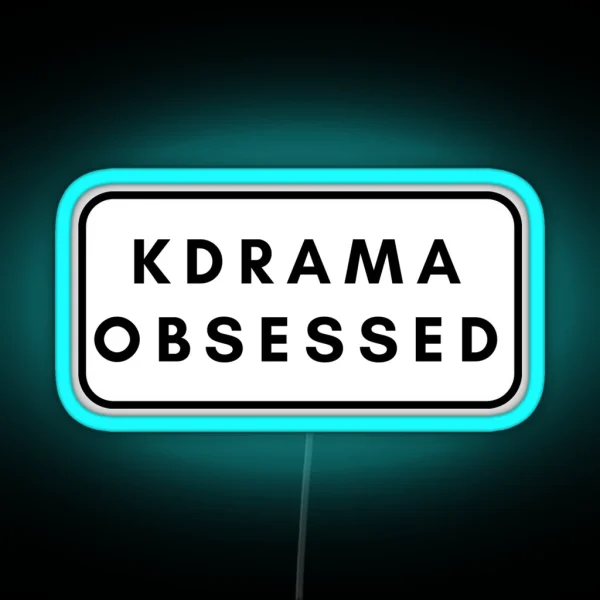 Kdrama Obsessed Fans RGB Neon Sign