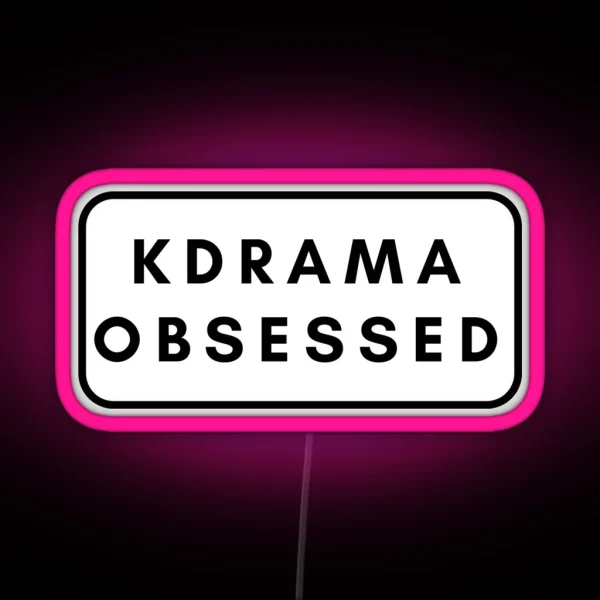 Kdrama Obsessed Fans RGB Neon Sign