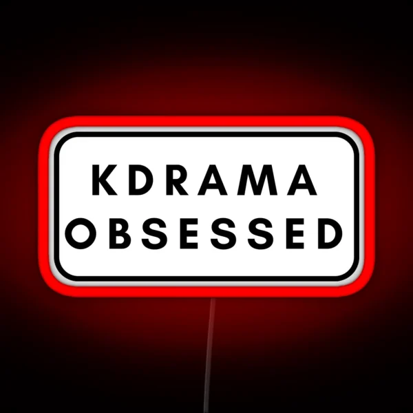 Kdrama Obsessed Fans RGB Neon Sign