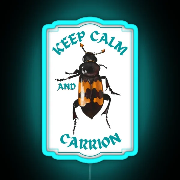 Keep Calm And Carrion Beetle RGB Neon Sign